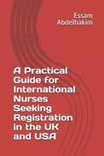 A Practical Guide for International Nurses Seeking Registration in the UK and USA