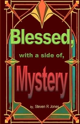 Blessed,: with a side of Mystery - Steven R Jones - cover