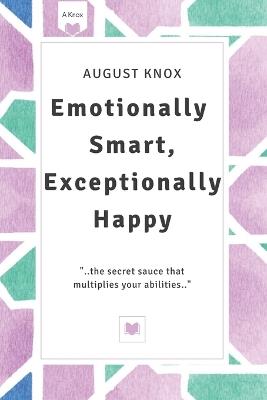 Emotionally Smart, Exceptionally Happy - August Knox - cover
