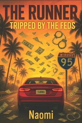 The Runner: Tripped by the Feds - Naomi Natal - cover