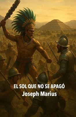 El sol que no se apagó: La historia que nunca ocurrió - Joseph Marius - cover