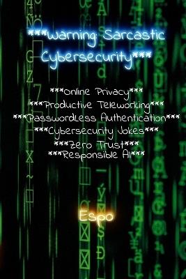 ***Warning: Sarcastic Cybersecurity*** - Espo - cover