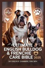Ultimate English Bulldog & Frenchie Care Bible 2025: Complete Guide to Wrinkle Health, Overheating Prevention, Brachycephalic Syndrome & Emergency Protocols, Step-by-Step Solutions