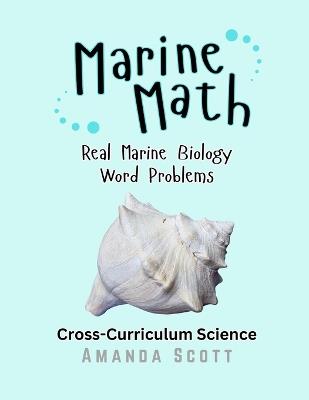 Marine Math: Real Marine Biology Word Problems Cross-Curriculum Science - Amanda Scott - cover