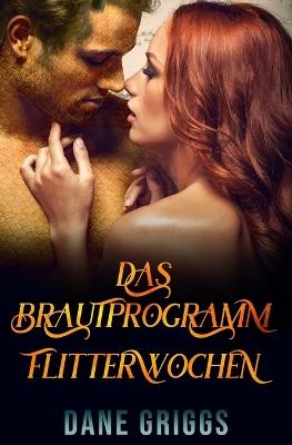 Das Brautprogramm: Flitterwochen - Dane Griggs - cover