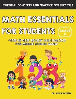 Grade 8 Math Essentials for Students: Step-by-Step Review and Practice for Middle School Math - Kyle Kavyany - cover