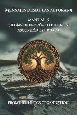 Mensajes desde las Alturas 5: Manual 5: 30 días de propósito eterno y ascensión espiritual - Roderick E Feurtado - cover