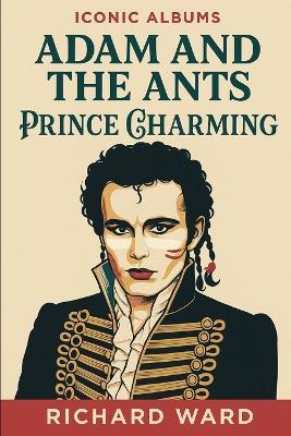 Iconic Albums - Adam and the Ants - Prince Charming - Richard Ward - cover