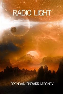 Radio Light: The Radio Galaxy - Brendan Finbarr Mooney - cover
