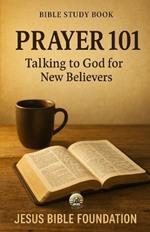 Bible study book Prayer 101: Talking to God for New Believers