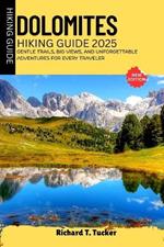 Dolomites Hiking Guide 2025: Gentle Trails, Big Views, and Unforgettable Adventures for Every Traveler