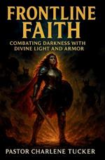 Frontline Faith: Combating Darkness with Divine Light and Armor