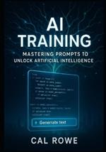 AI Training: Mastering Prompts to Unlock Artificial Intelligence