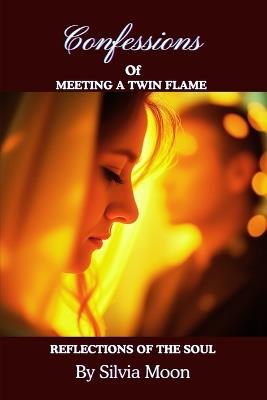 Reflections of the Soul: Confessions of Meeting a Twin Flame - Silvia Moon - cover