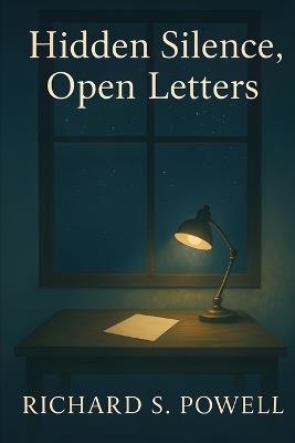 Hidden Silence, Open Letters - Richard S Powell - cover