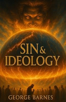 Sin & Ideology: The War Beneath the Word. The Power You Gave Away. - George Barnes - cover