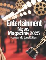 Entertainment News Magazine: January-June Edition 2025