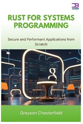 Rust for Systems Programming: Secure and Performant Applications from Scratch - Greyson Chesterfield - cover