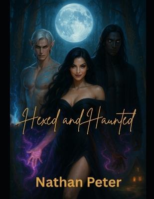 Hexed and Hornier: A Witch's Guide to Breaking the Rules: Book Two of The Soul-Knot Chronicles - Nathan Peter - cover