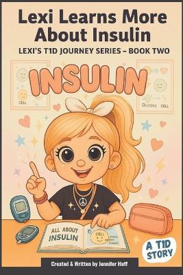 Lexy Learns About Insulin! - Jennifer Huff - cover