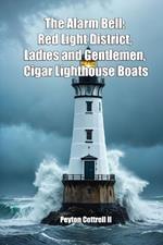The Alarm Bell: Red Light District, Ladies and Gentlemen, Cigar Lighthouse Boats