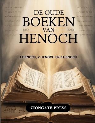 De Oude Boeken Van Henoch: 1 Henoch, 2 Henoch en 3 Henoch - Ziongate Press - cover