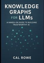 Knowledge Graphs for LLMs: A Hands-On Guide to Building Trustworthy AI
