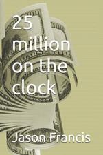 25 million on the clock