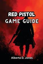 Red Pistol Game Guide: Master Cards, Weapons, and Biomes with Pro Strategies, Hidden Secrets, and Builds to Conquer Every Run