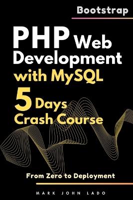 PHP Web Development with MySQL: From Zero to Deployment - Crash Course - Mark John Perez Lado - cover