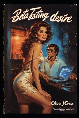Beta Testing Desire - Olivia J Cross - cover