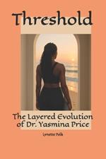 Threshold: The Layered Evolution of Dr. Yasmina Price