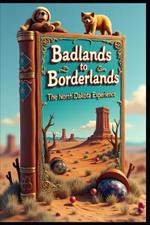 Badlands To Borderlands The North Dakota Experience: Wanderings & Adventures From Buffalo To Badlands. Peace Of Prairie: Natural Wonders. Beyond The Horizon: Hidden Gems. Prairie Pathways Unveiled.