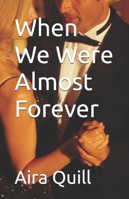 When We Were Almost Forever - Aira Quill - cover
