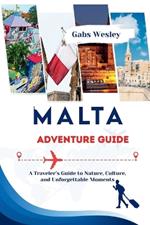 Malta Adventure Guide: A Traveler's Guide to Nature, Culture, and Unforgettable Moments
