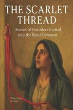 The Scarlet Thread: Stories of Outsiders Grafted into the Royal Covenant