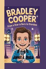 Bradley Cooper: From A Star is Born to Stardom