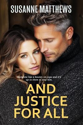 And Justice for All: A second chance at love police drama - Susanne Matthews - cover