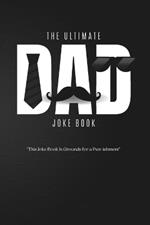 The Ultimate Dad Joke Book: A Hilariously Corny Collection of Puns, Zingers, and Groaners