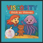 Viscosity: Thick as Thieves