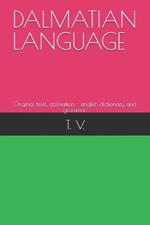 Dalmatian Language: Original texts, dalmatian - english dictionary and grammar
