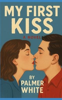My First Kiss - Palmer White - cover