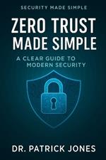 Zero Trust Made Simple: A Clear Guide to Modern Security