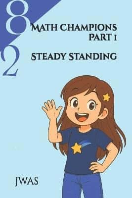 Math Champions Part 1: Steady Standing - Jasmijn Willemien Arnolda Strik - cover
