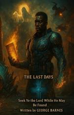 The Last Days: Seek Ye the Lord While He May Be Found