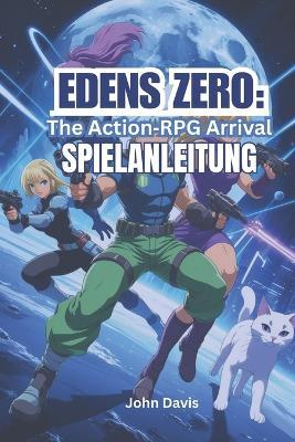 Edens Zero: The Action-RPG Arrival Spielanleitung - John Davis - cover