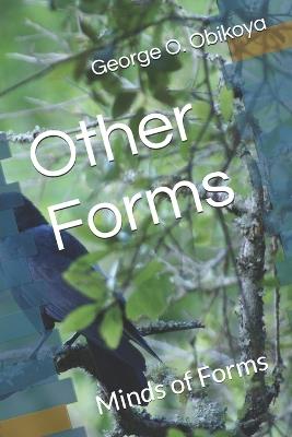 Other Forms: Minds of Forms - George O Obikoya - cover