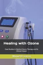 Healing with Ozone: Case Studies in Medical Ozone Therapy and Its Clinical Impact