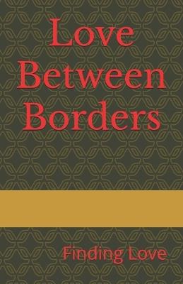Love Between Borders: Finding Love - Anonymous,Prue Macheke - cover