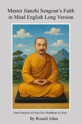 Jianzhi Sengcan's Faith in Mind Long English Translation - Ronald Allen - cover